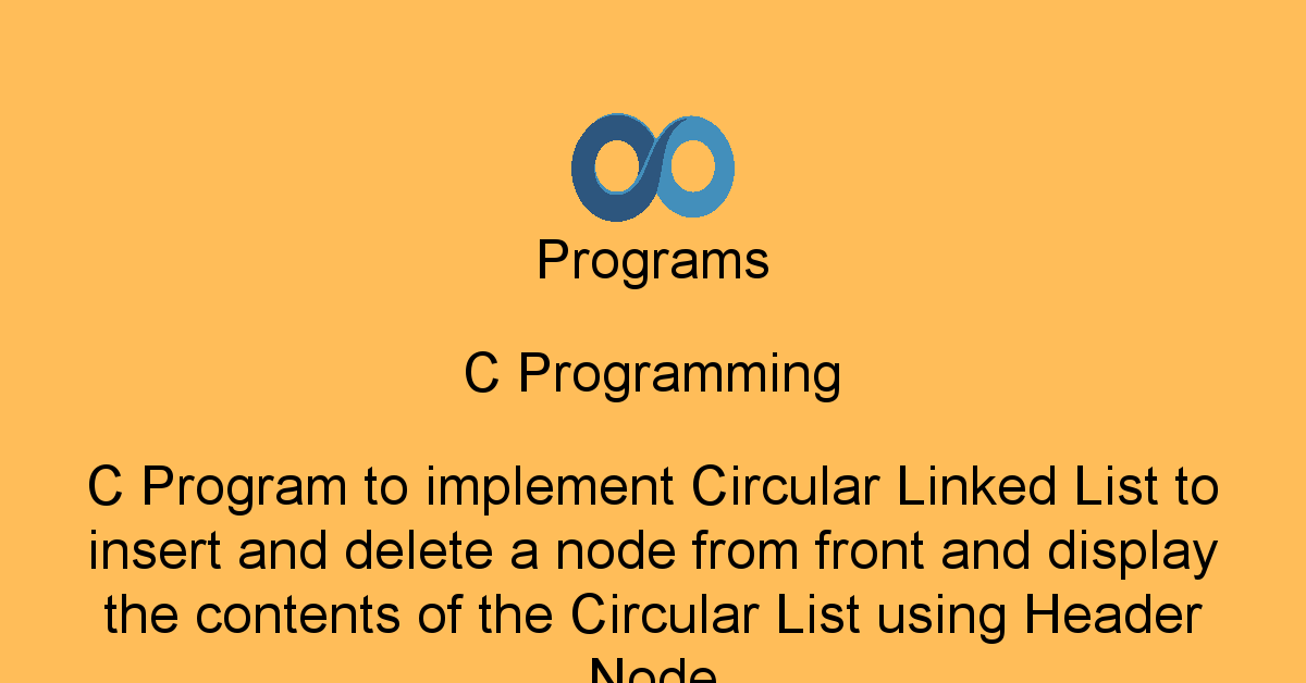 Programs C Programming : C Program to implement Circular Linked List to ...