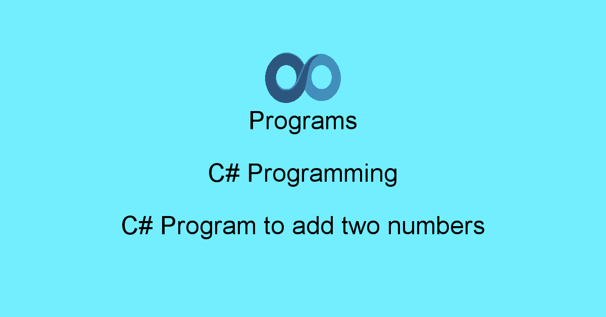 Programs C# Programming : C# Program to add two numbers | oodlescoop