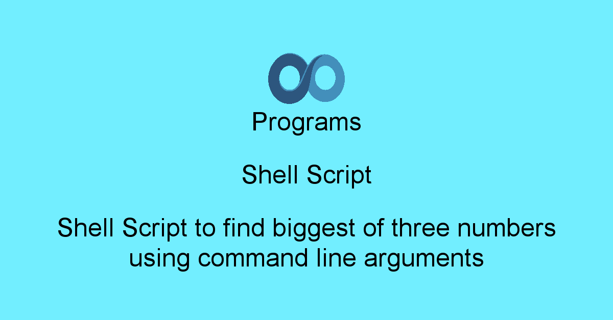 Programs Shell Script : Shell Script to find biggest of three numbers ...