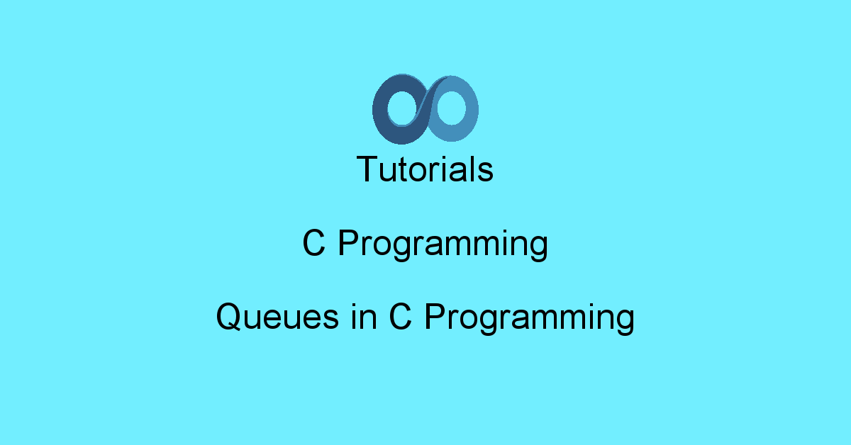 Tutorials C Programming : Queues in C Programming | oodlescoop