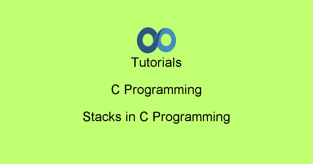Tutorials C Programming : Stacks in C Programming | oodlescoop
