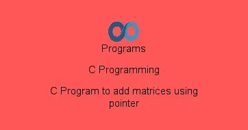 C Program to add matrices using pointer