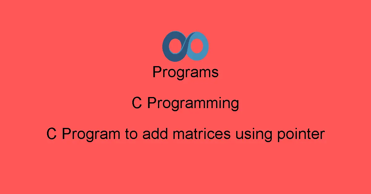 C Program to add matrices using pointer