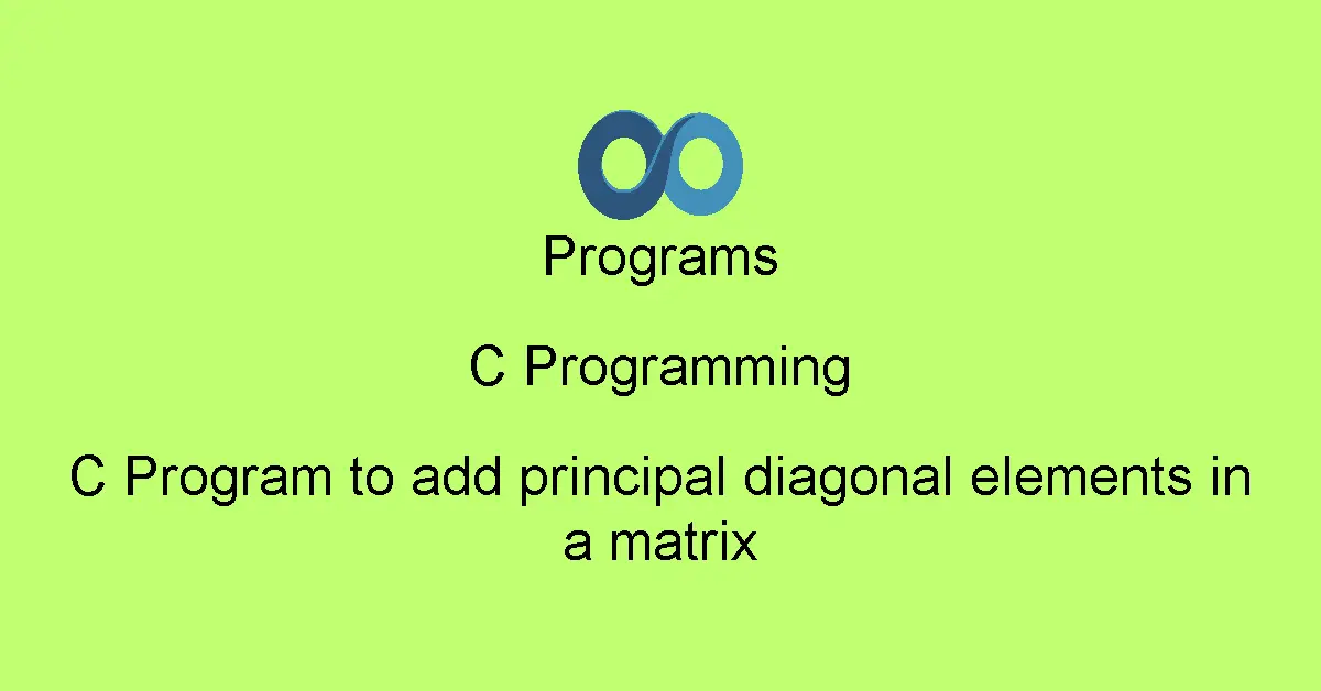 C Program to add principal diagonal elements in a matrix