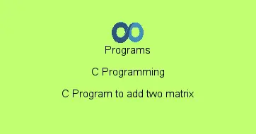C Program to add two matrix
