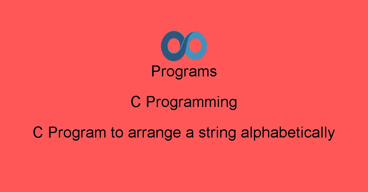 C Program to arrange a string alphabetically