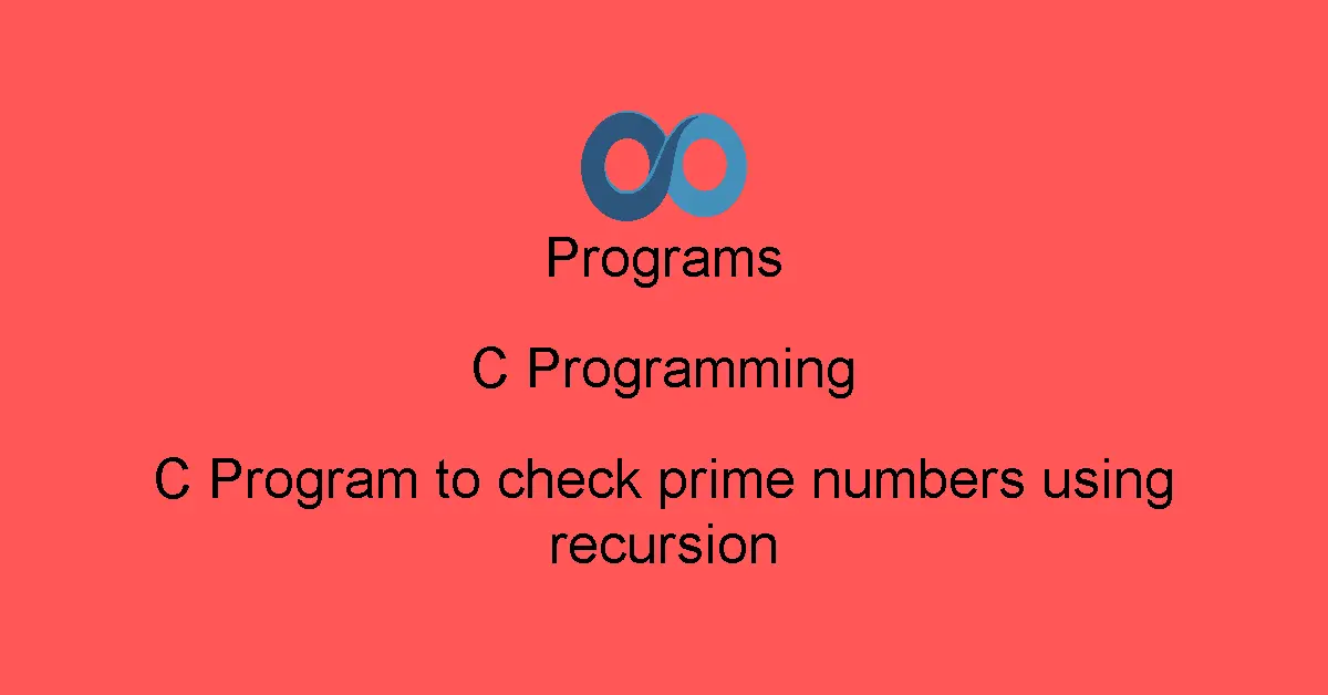 C Program to check prime numbers using recursion