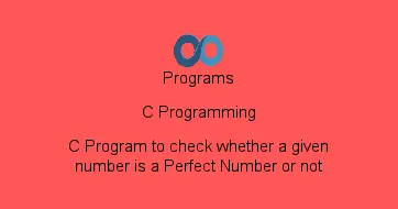 C Program to check whether a given number is a Perfect Number or not