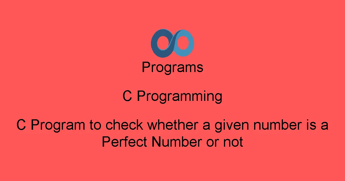 C Program to check whether a given number is a Perfect Number or not