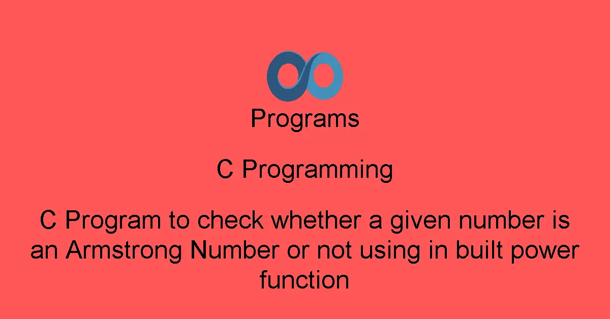C Program to check whether a given number is an Armstrong Number or not using in built power function