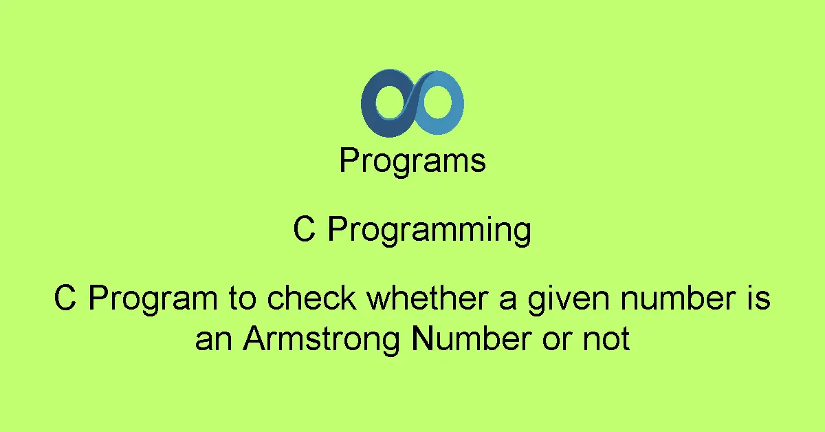 C Program to check whether a given number is an Armstrong Number or not