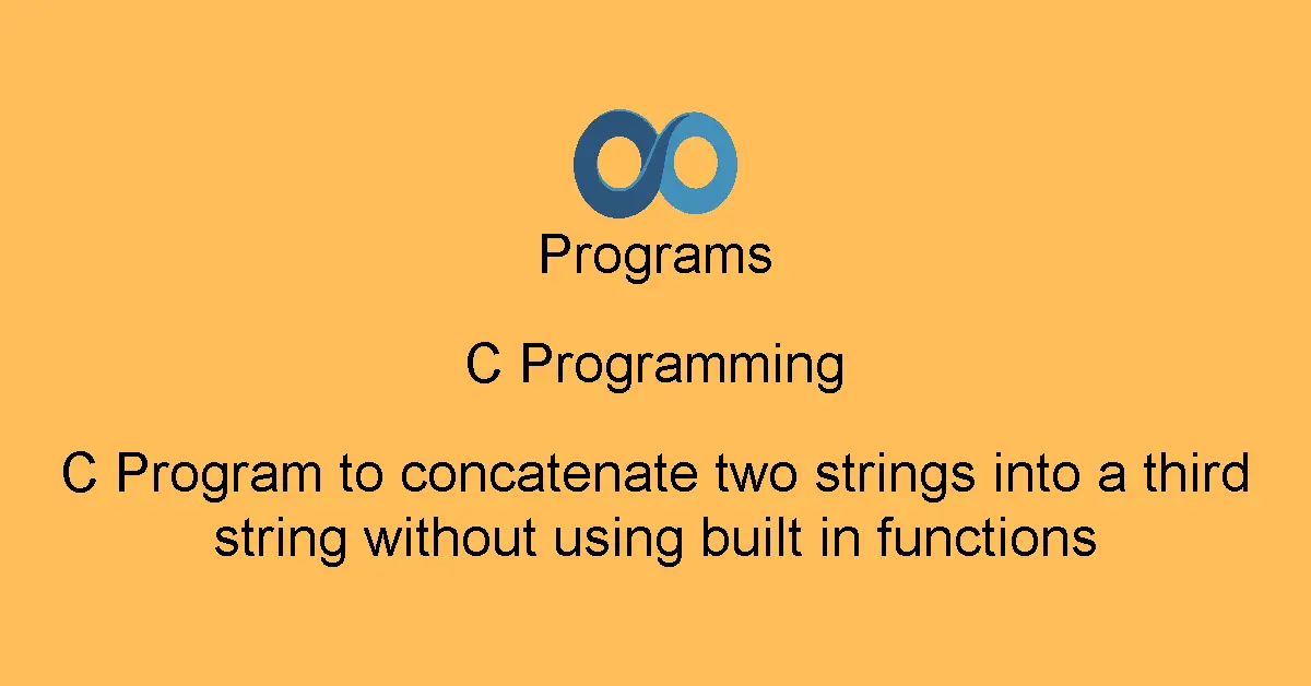 C Program to concatenate two strings into a third string without using built in functions