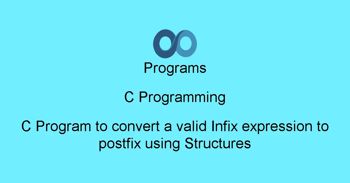 C Program to convert a valid Infix expression to postfix using Structures