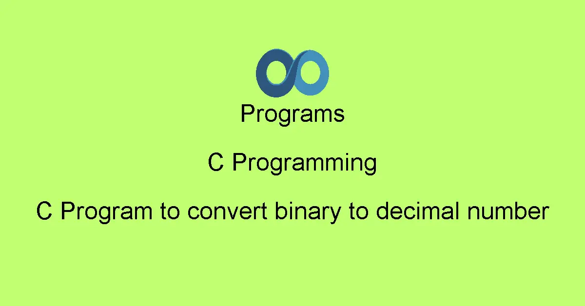 C Program to convert binary to decimal number