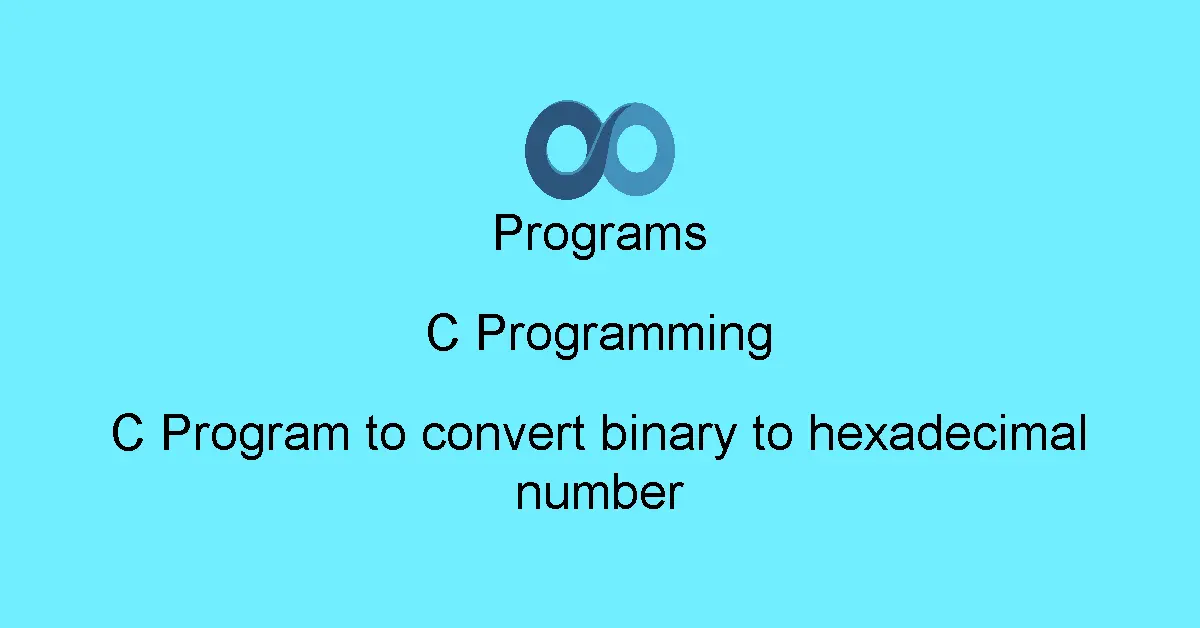 C Program to convert binary to hexadecimal number