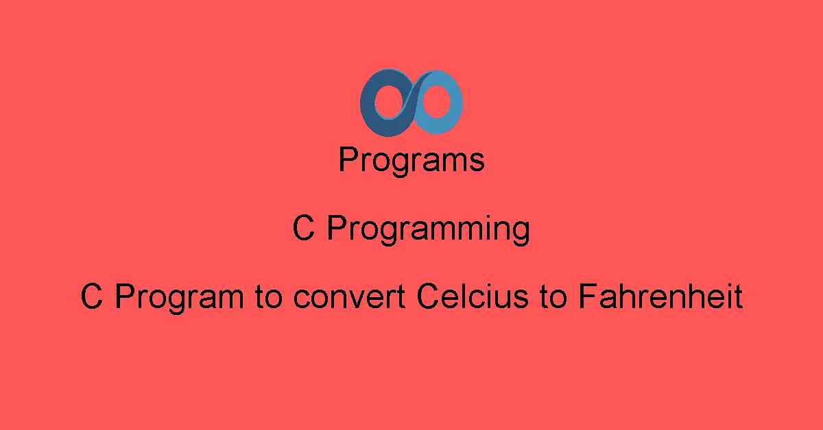 C Program to convert Celcius to Fahrenheit