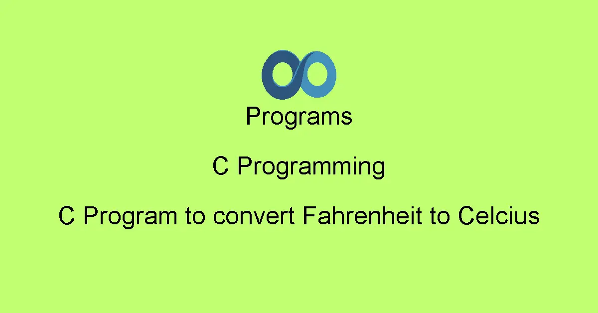 C Program to convert Fahrenheit to Celcius