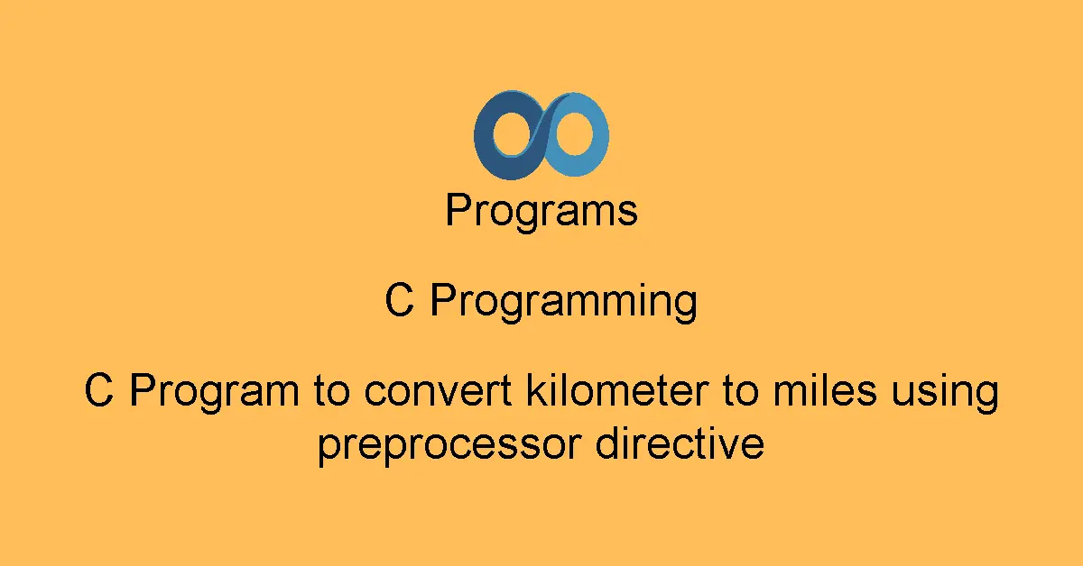 C Program to convert kilometer to miles using preprocessor directive