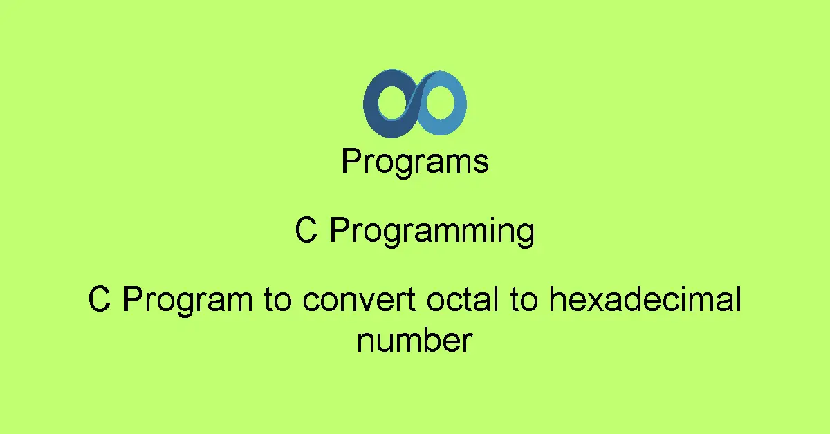 C Program to convert octal to hexadecimal number