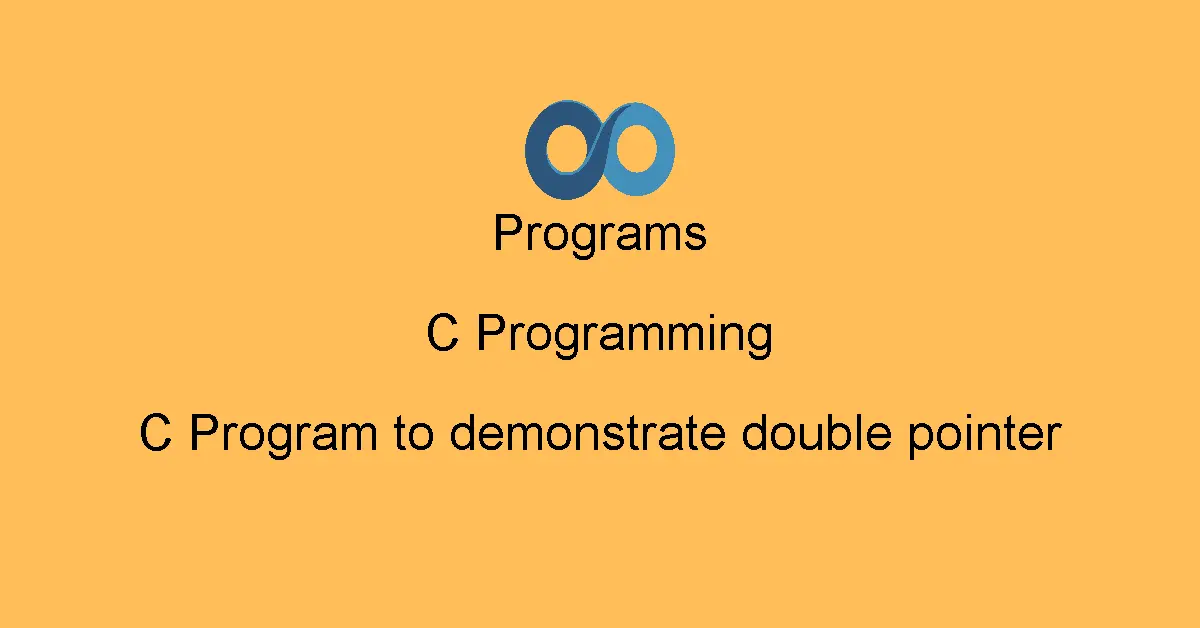 C Program to demonstrate double pointer