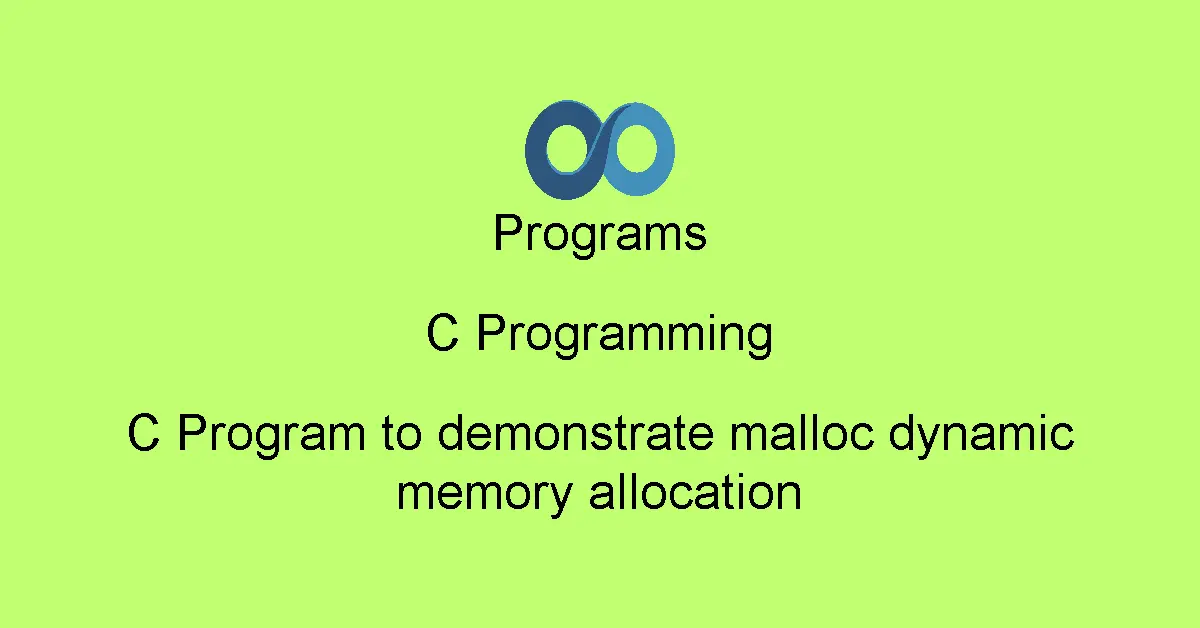 C Program to demonstrate malloc dynamic memory allocation