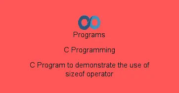 C Program to demonstrate the use of sizeof operator