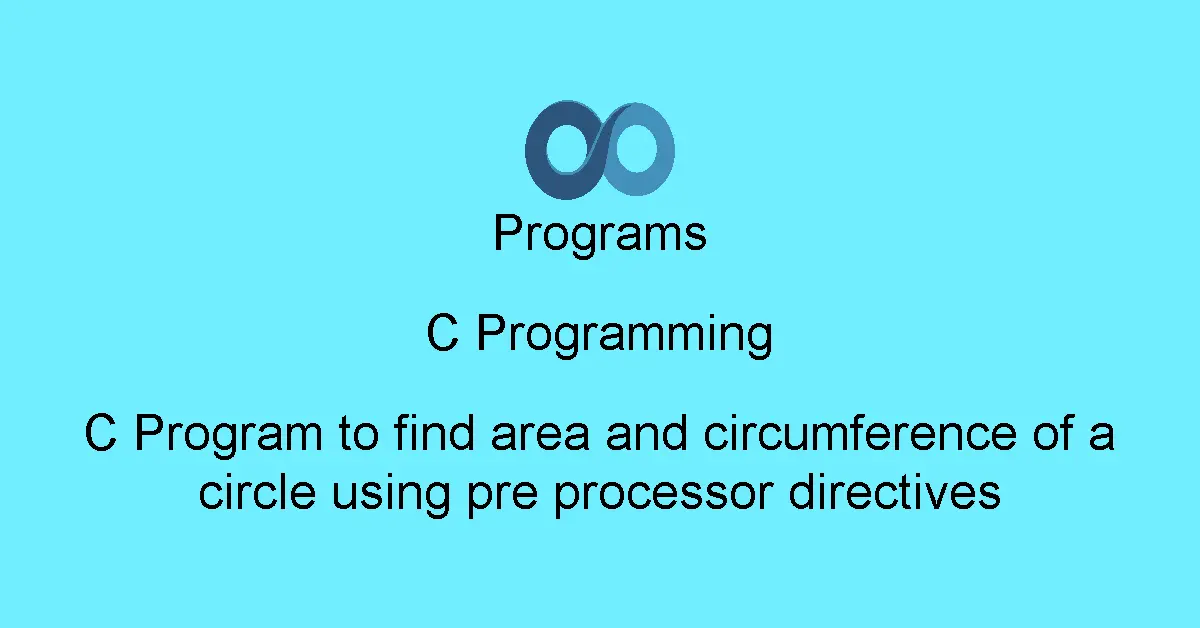 C Program to find area and circumference of a circle using pre processor directives