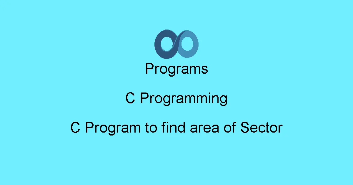 C Program to find area of Sector