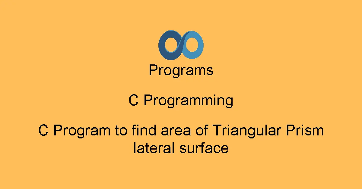 C Program to find area of Triangular Prism lateral surface