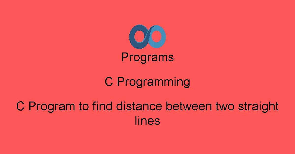 C Program to find distance between two straight lines