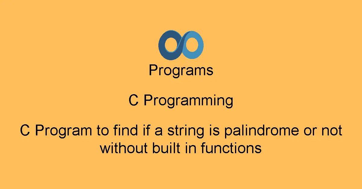 C Program to find if a string is palindrome or not without built in functions