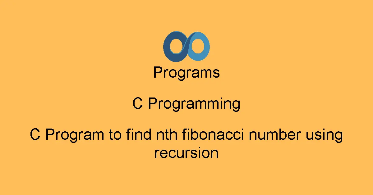 C Program to find nth fibonacci number using recursion