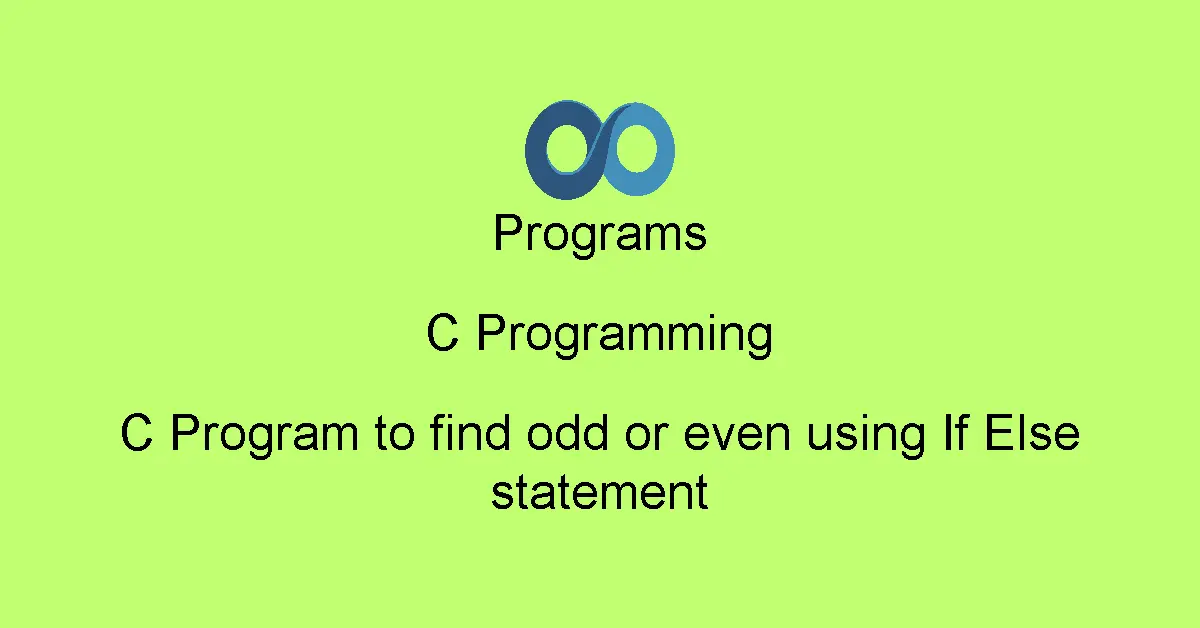 C Program to find odd or even using If Else statement