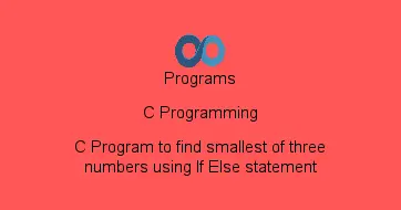C Program to find smallest of three numbers using If Else statement