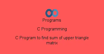 C Program to find sum of upper triangle matrix