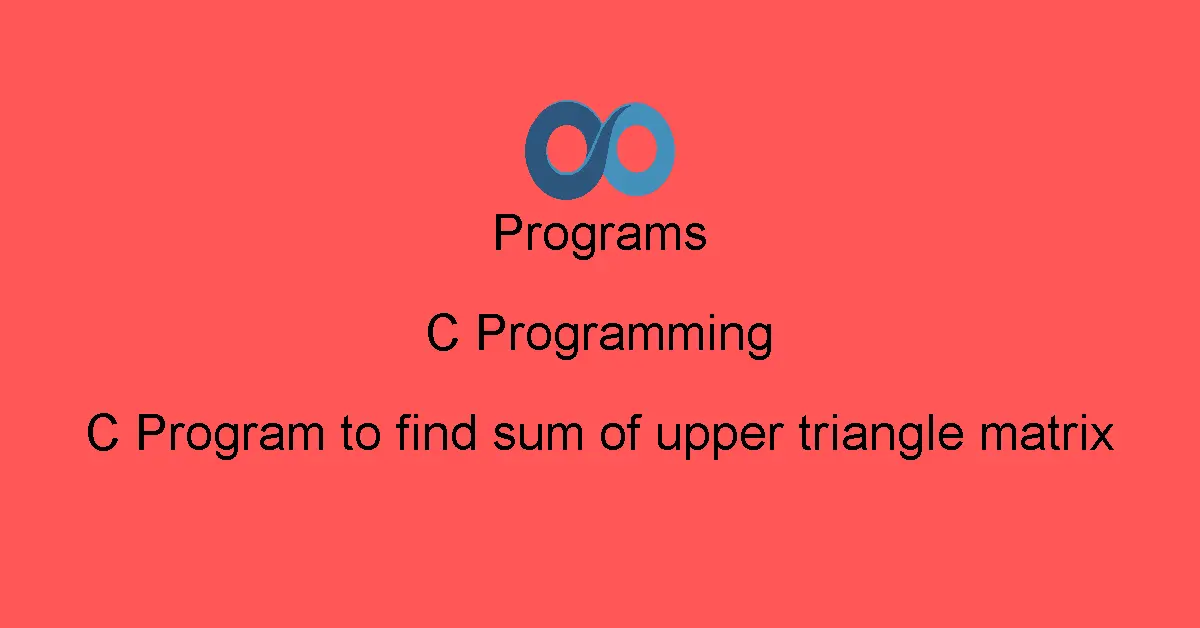 C Program to find sum of upper triangle matrix