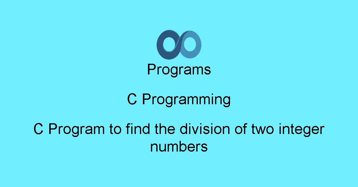 C Program to find the division of two integer numbers