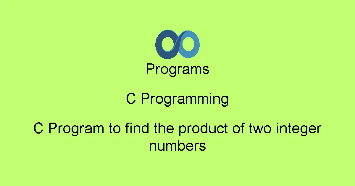 C Program to find the product of two integer numbers