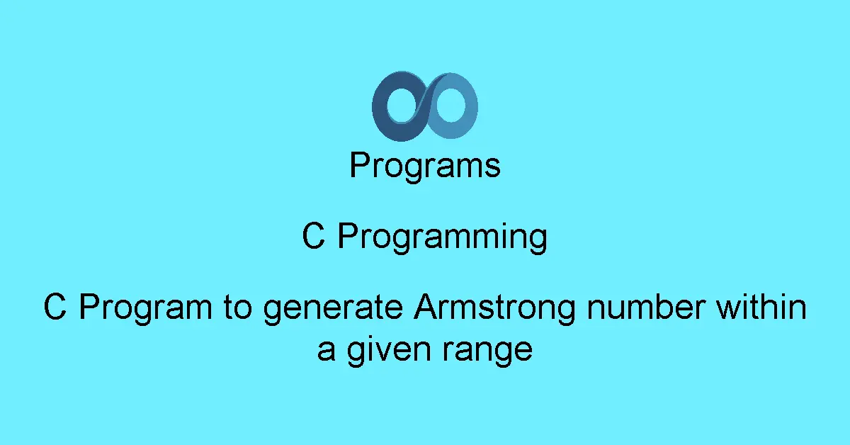 C Program to generate Armstrong number within a given range