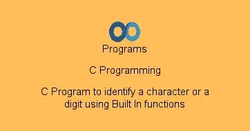 C Program to identify a character or a digit using Built In functions