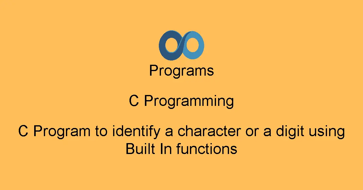 C Program to identify a character or a digit using Built In functions