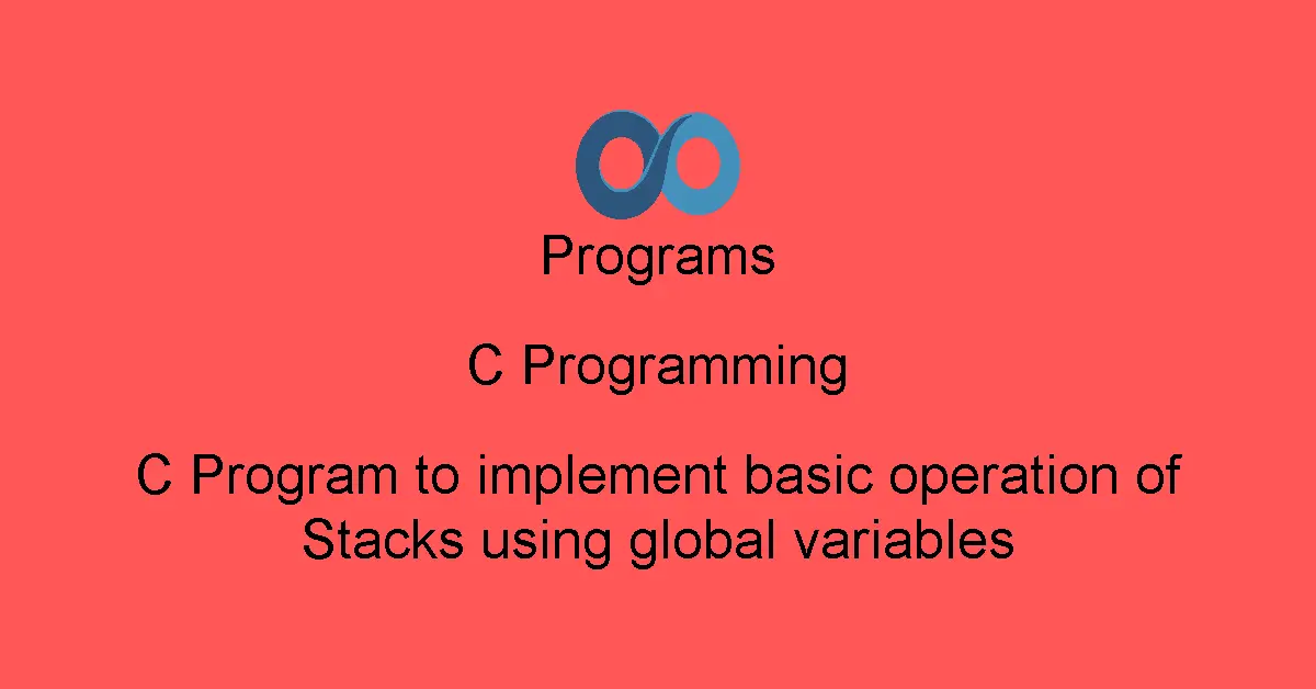 C Program to implement basic operation of Stacks using global variables