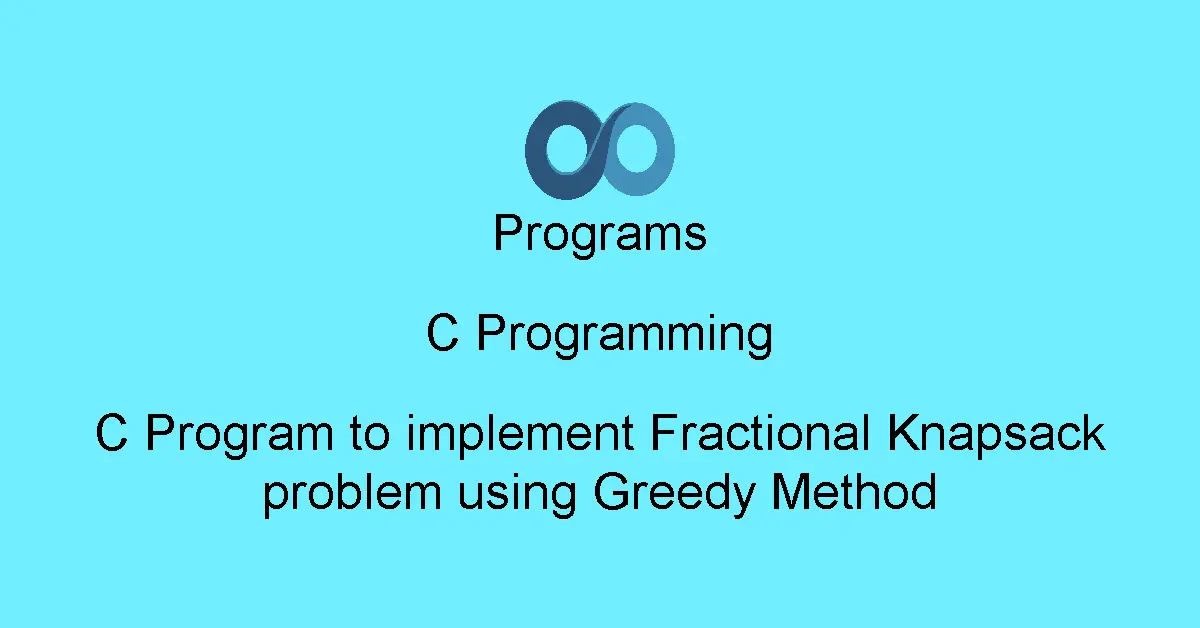 C Program to implement Fractional Knapsack problem using Greedy Method