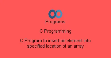 C Program to insert an element into specified location of an array