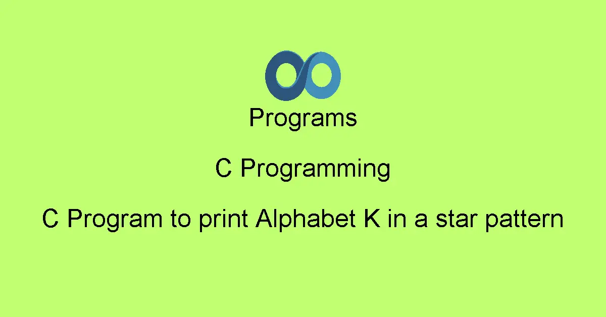 C Program to print Alphabet K in a star pattern