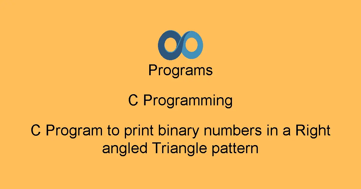 C Program to print binary numbers in a Right angled Triangle pattern