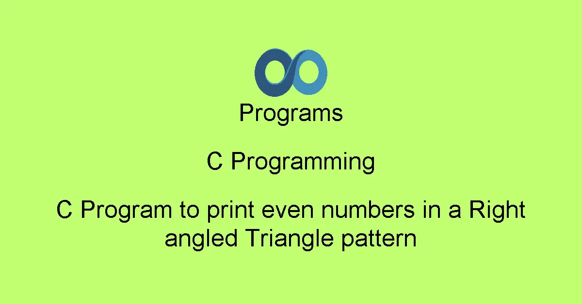 C Program to print even numbers in a Right angled Triangle pattern