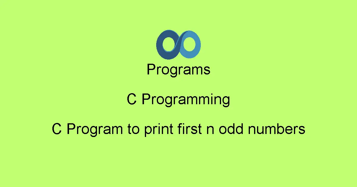 C Program to print first n odd numbers