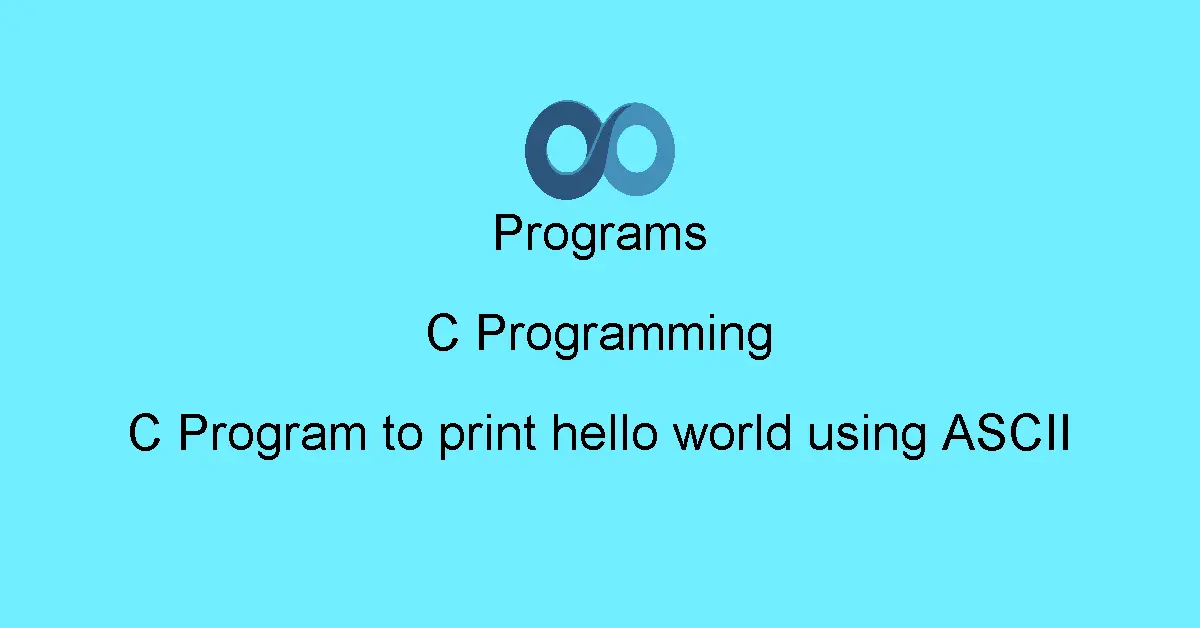 C Program to print hello world using ASCII