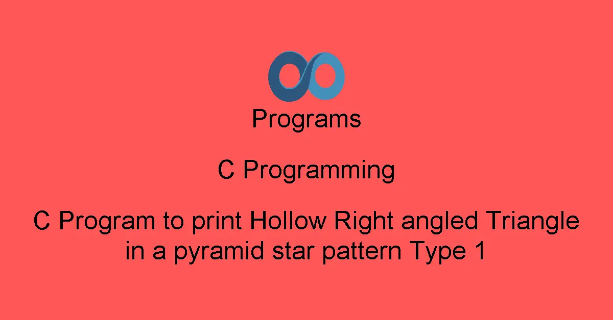 C Program to print Hollow Right angled Triangle in a pyramid star pattern Type 1